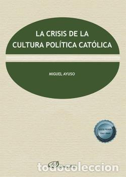 Livres: LA CRISIS DE LA CULTURA POLITICA CATOLICA - AYUSO, MIGUEL