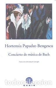 Libros: CONCIERTO DE MUSICA DE BACH - PAPADAT BENGESCU, HORTENS