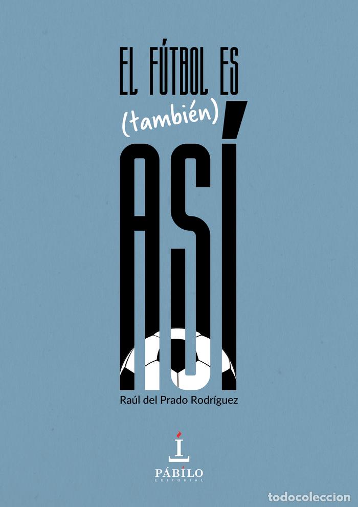 Libros: FUTBOL ES TAMBIEN ASI,EL - DEL PRADO RODRIGUEZ, RAUL