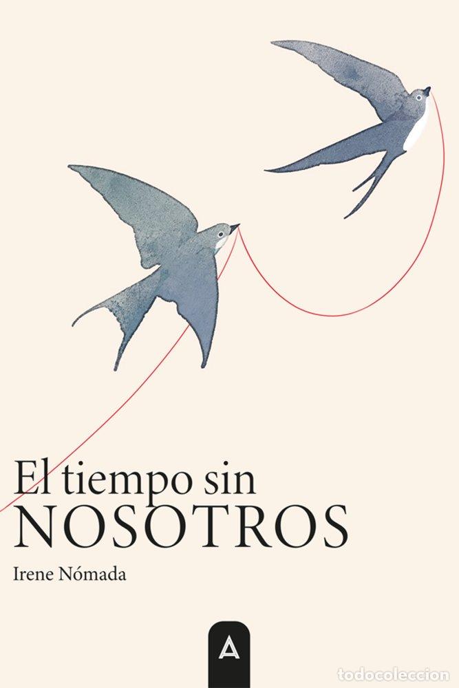 Libros: EL TIEMPO SIN NOSOTROS - ESTEVE ABELLAN, IRENE