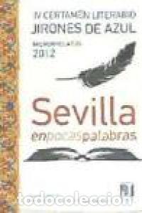 Libros: IV CERTAMEN LIT. MICRORRELATOS SEVILLA EN POCAS PALABRAS - AA.VV.