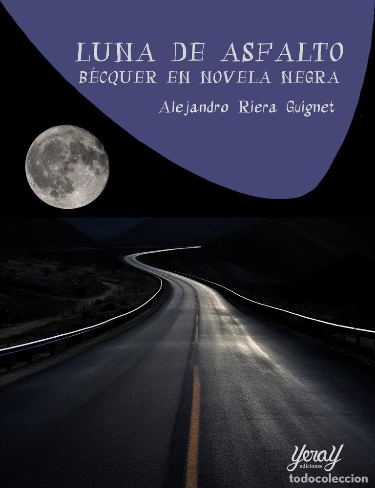 Libros: LUNA DE ASFALTO BECQUER EN NOVELA NEGRA - RIERA GUIGNET, ALEJANDRO