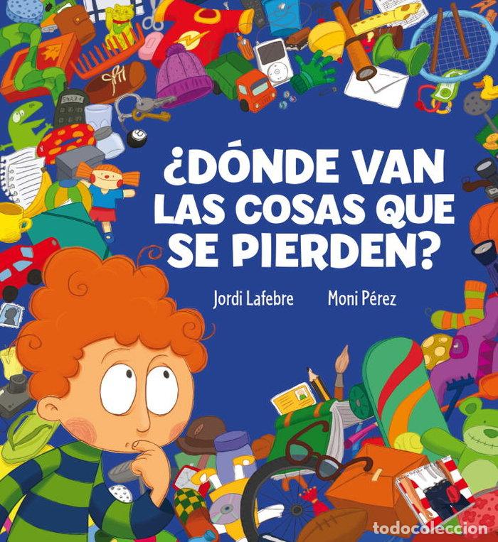 Libri: DONDE VAN LAS COSAS QUE SE PIERDEN - PEREZ, MONI