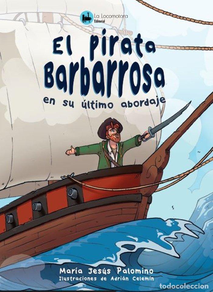 Libri: EL PIRATA BARBARROSA EN SU ULTIMO ABORDAJE - PALOMINO, MARIA JESUS