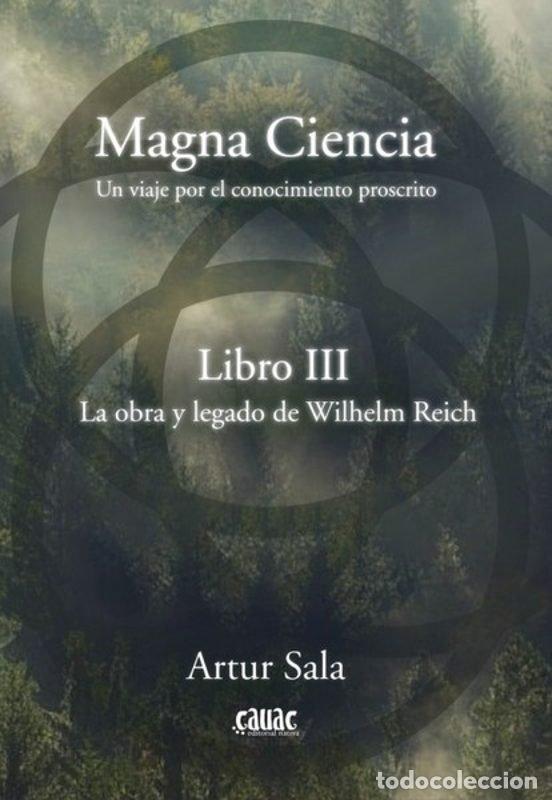 Livres: MAGNA CIENCIA III LA OBRA Y LEGADO DE WILHELM REICH 2&ordf; ED - ARTUR SALA
