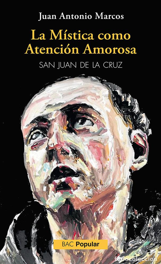 Livres: LA MISTICA COMO ATENCION AMOROSA SAN JUAN DE LA CRUZ - JUAN ANTONIO MARCOS