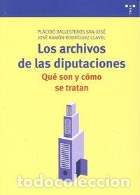 Libros: ARCHIVOS DE LAS DIPUTACIONES QUE SON Y COMO SE TRATAN - BALLESTEROS SAN-JOSE