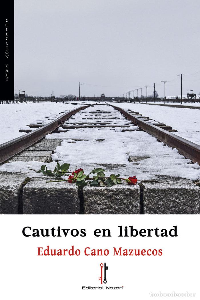 Libros: CAUTIVOS EN LIBERTAD - CANO MAZUECOS, EDUARDO