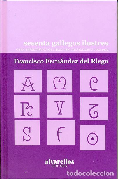 Livres: SESENTA GALLEGOS ILUSTRES - FERNANDEZ DEL RIEGO, FRANCISCO
