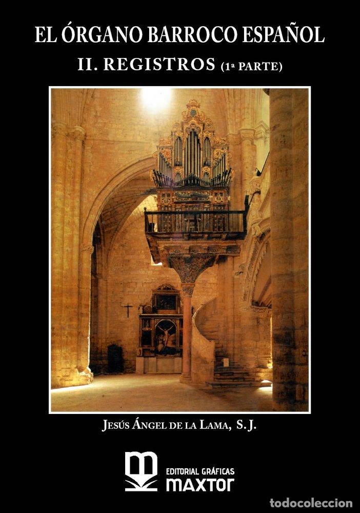 Livros: EL ORGANO BARROCO ESPA&Ntilde;OL II REGISTROS 1&ordf; PARTE - DE LA LAMA GUTIERREZ, JESUS ANGEL
