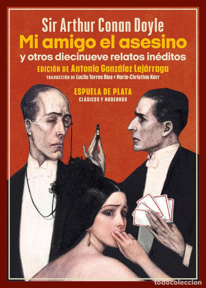 Libri: MI AMIGO EL ASESINO Y OTROS DIECINUEVE RELATOS INEDITOS - DOYLE, ARTHUR CONAN