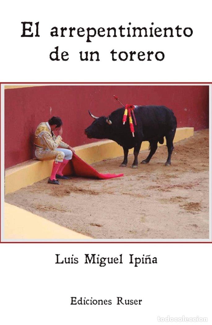 Libri: ARREPENTIMIENTO DE UN TORERO,EL - IPI&Ntilde;A DO&Ntilde;A, LUIS MIGUEL