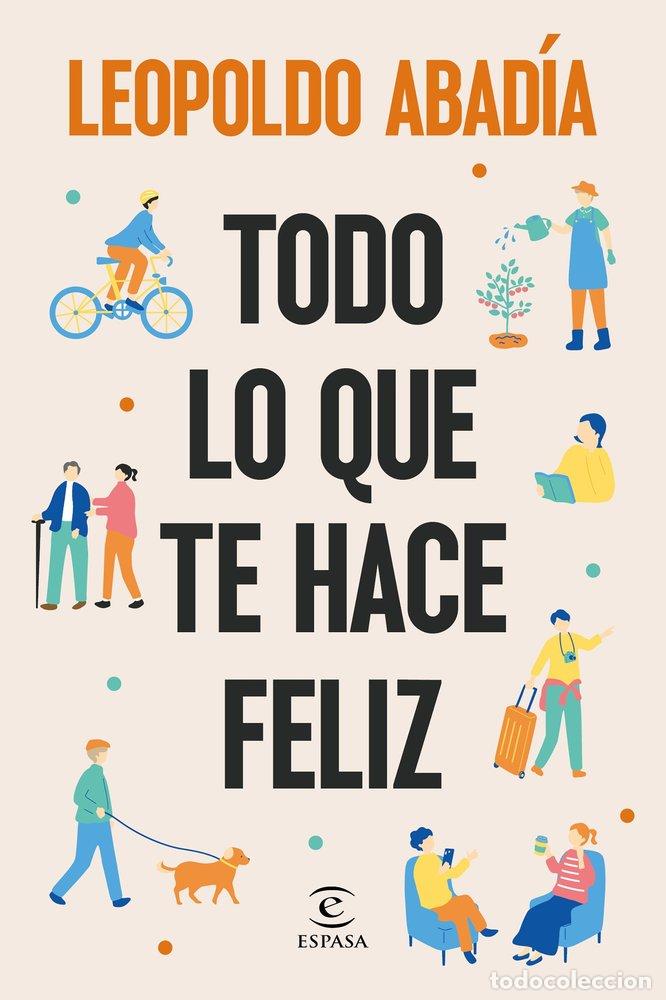 B&uuml;cher: TODO LO QUE TE HACE FELIZ - LEOPOLDO ABADIA