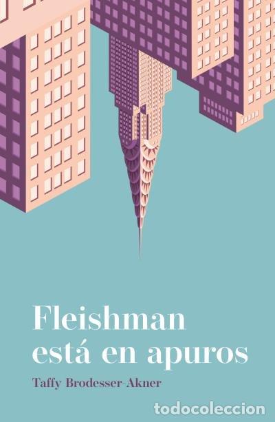 Libri: FLEISHMAN ESTA EN APUROS - BRODESSER AKNER, TAFFY