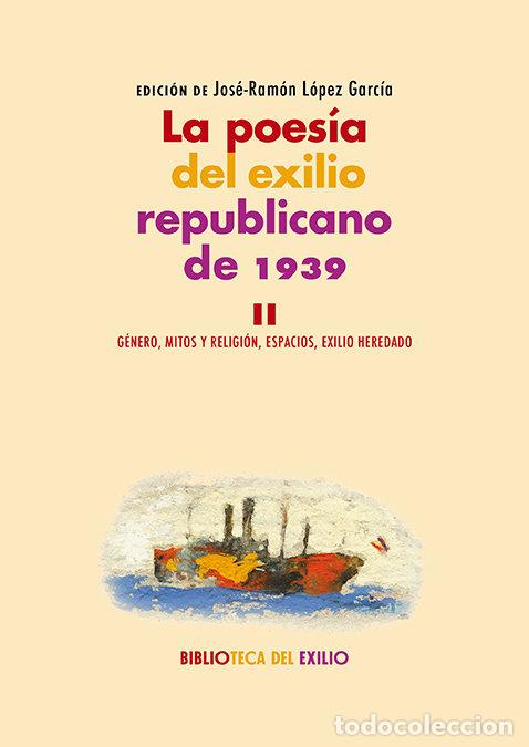 Livres: LA POESIA DEL EXILIO REPUBLICANO DE 1939 II - LOPEZ GARCIA, JOSE-RAMON
