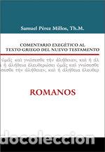 Livros: COMENTARIO EXEGETICO AL TEXTO GRIEGO DEL N T ROMANOS - PEREZ MILLOS, SAMUEL