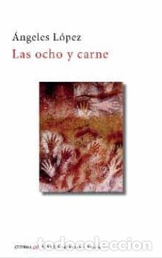 Libri: OCHO Y CARNE,LAS - LOPEZ, ANGELES