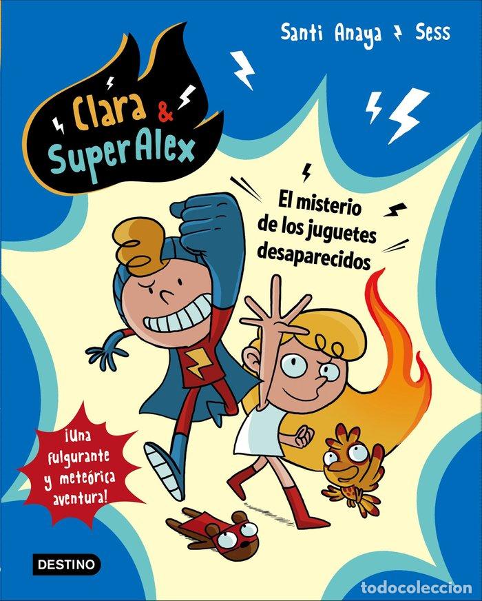 Libros: CLARA Y SUPERALEX 1 MISTERIO DE LOS JUGUETES DESAPARECIDOS - ANAYA, SANTI