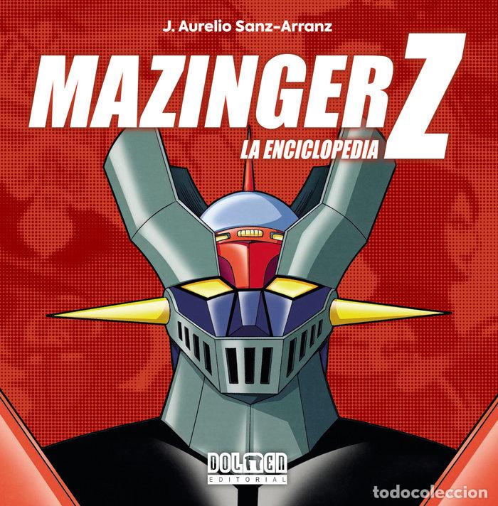 books: MAZINGER Z. LA ENCICLOPEDIA - J. AURELIO SANZ-ARRANZ