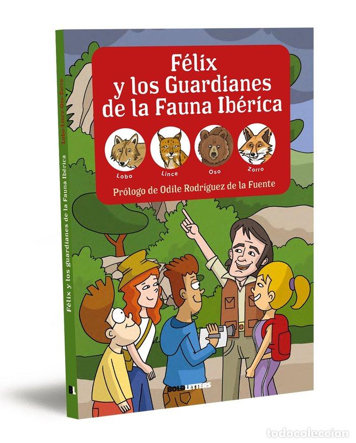 Livros: FELIX Y LOS GUARDIANES DE LA FAUNA IBERICA. LOBO, LINCE, OSO - LORENTE-PUCHADES, FRANCISCO JAVIER