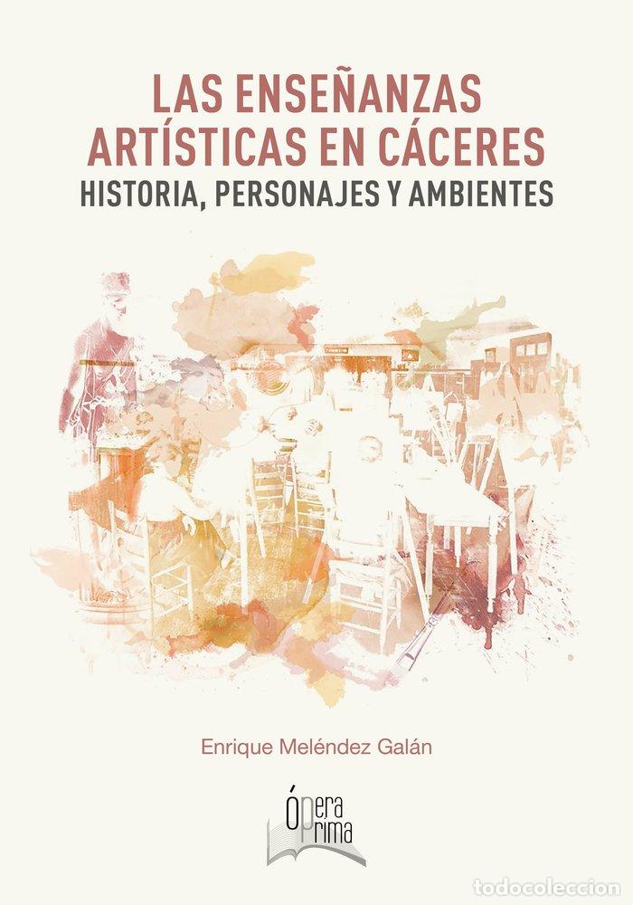 books: ENSE&Ntilde;ANZA ARTISTICA EN CACERES HISTORIA PERSONAJES Y A - AA.VV
