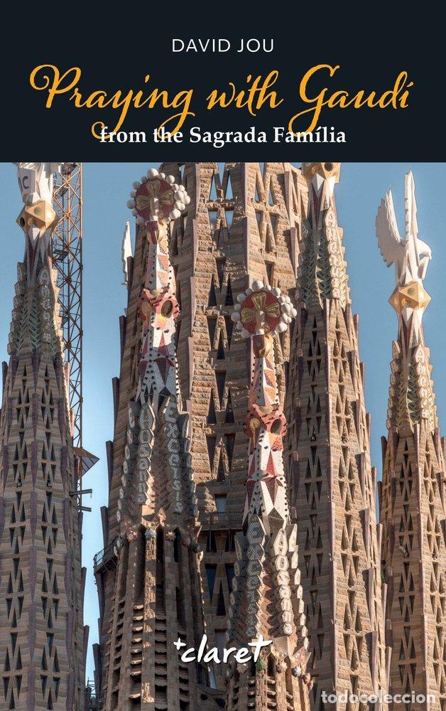 books: PRAYING WITH GAUDI FROM THE SAGRADA FAMILIA - JOU MIRABENT, DAVID