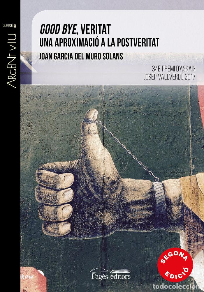 Libri: GOOD BYE, VERITAT - MURO SOLANS, JOAN GARCIA