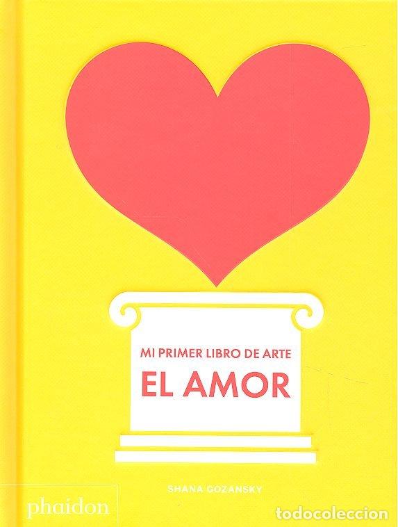 Libri: MI PRIMER LIBRO DE ARTE AMOR - GOZANSKY, SHANA