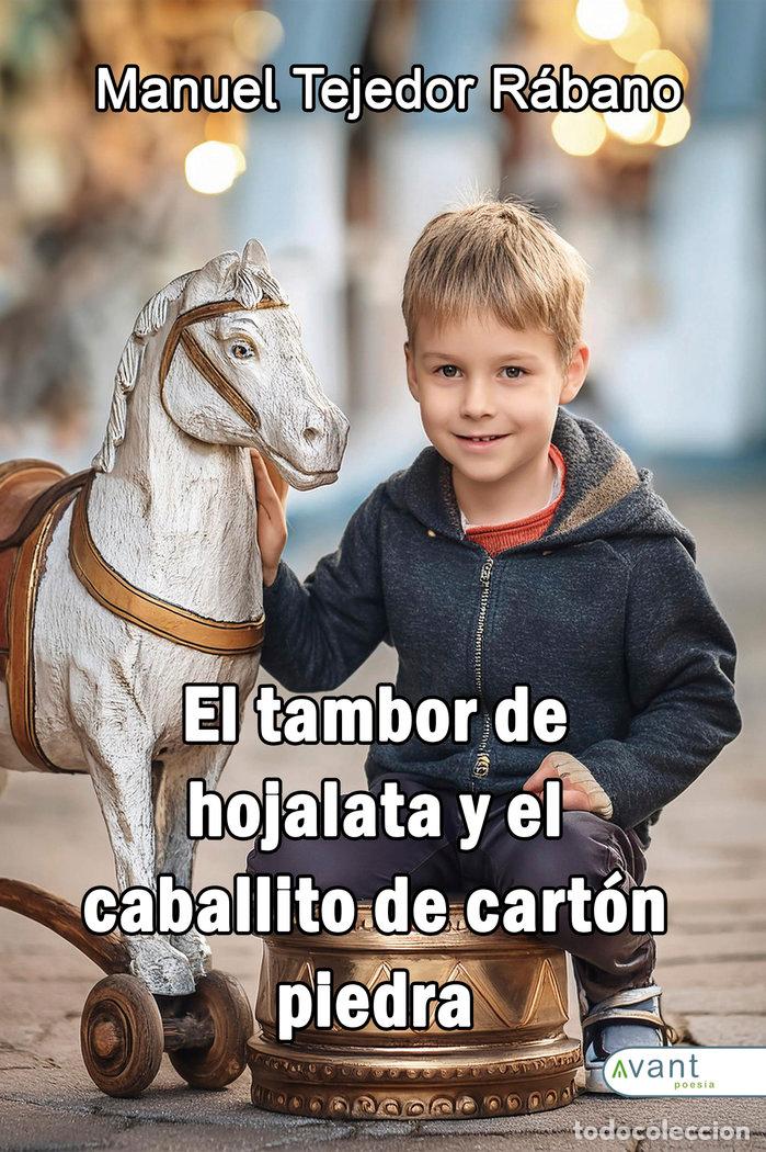 Libros: EL TAMBOR DE HOJALATA Y EL CABALLITO DE CARTON PIEDRA - TEJEDOR RABANO, MANUEL