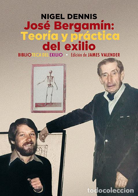 Livros: JOSE BERGAMIN TEORIA Y PRACTICA DEL EXILIO - DENNIS, NIGEL