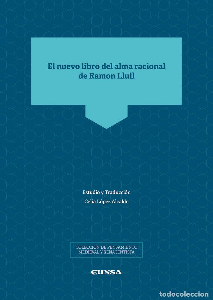 Libros: EL NUEVO LIBRO DEL ALMA RACIONAL DE RAMON LLULL - CELIA LOPEZ