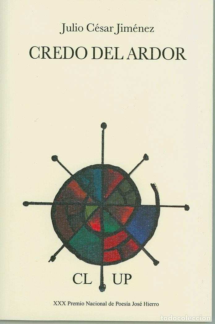 Libros: CREDO DEL ARDOR - JIMENEZ, JULIO CESAR