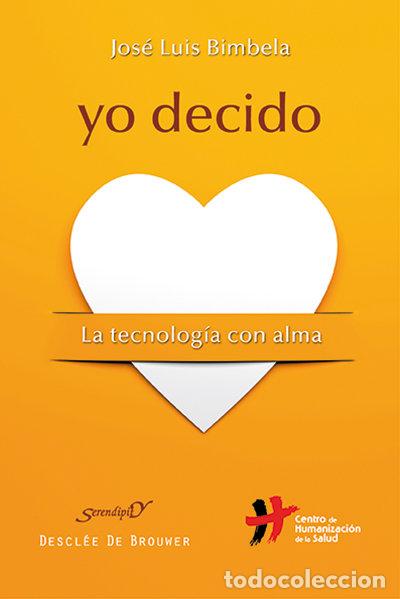 Libros: YO DECIDO LA TECNOLOGIA CON ALMA - BIMBELA PEDROLA, JOSE LUIS
