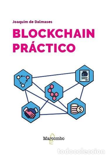 Libros: BLOCKCHAIN PRACTICO - DE DALMASES, JOAQUIM