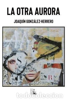 Libri: LA OTRA AURORA - GONZALEZ-HERRERO, JOAQUIN