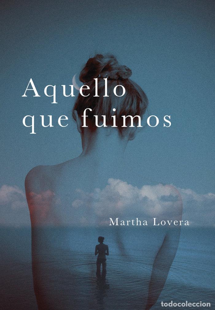 Libros: AQUELLO QUE FUIMOS - LOVERA, MARTHA