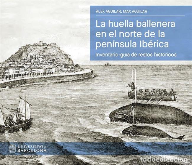 Libros: LA HUELLA BALLENERA EN EL NORTE DE LA PENINSULA IBERICA - AGUILAR, &middot;LEX