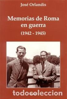 Libros: MEMORIAS DE ROMA EN GUERRA (1942 - 1945) - ORLANDIS, JOSE