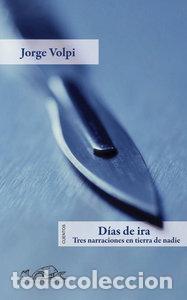 Libros: DIAS DE IRA - VOLPI, JORGE