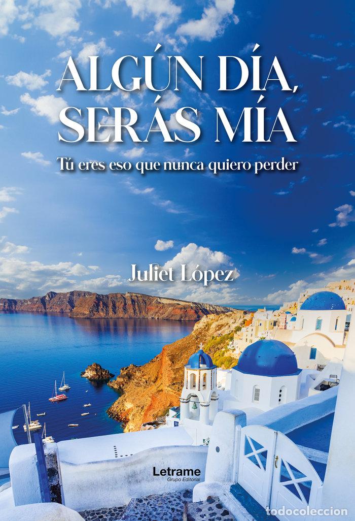 Libros: ALGUN DIA SERAS MIA - LOPEZ, JULIET