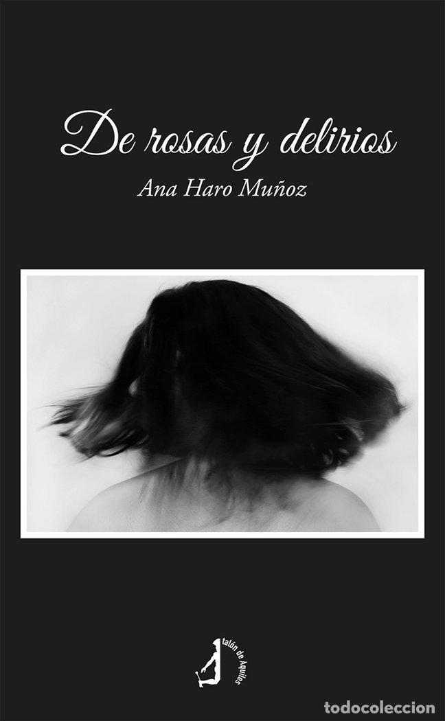 Libros: DE ROSAS Y DELIRIOS - HARO MU&Ntilde;OZ, ANA