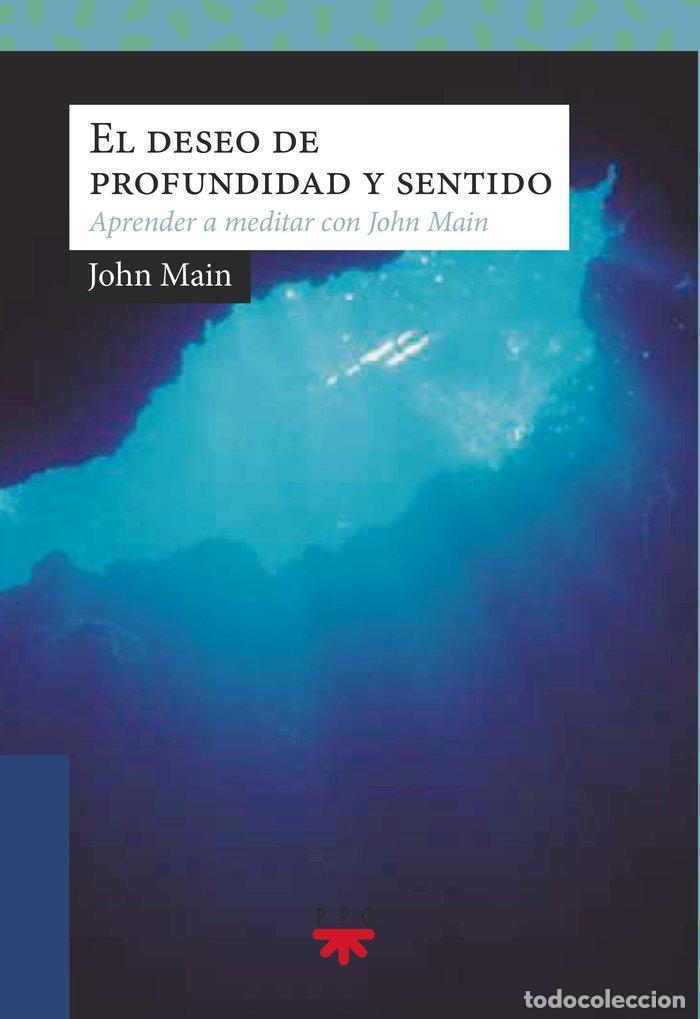 Livros: EL DESEO DE PROFUNDIDAD Y SENTIDO - MAIN, JOHN