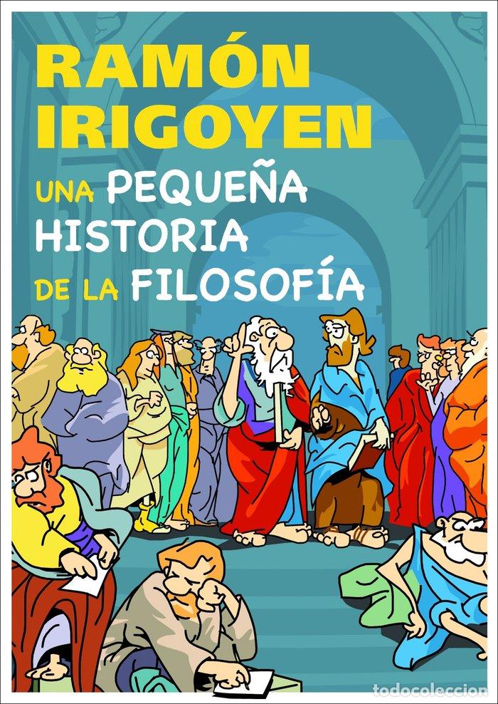 Libri: UNA PEQUE&Ntilde;A HISTORIA DE LA FILOSOFIA - IRIGOYEN, RAMON
