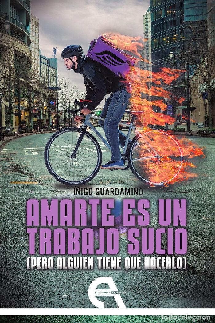 Livros: AMARTE ES UN TRABAJO SUCIO PERO ALGUIEN TIENE QUE HACERLO - GUARDAMINO, I&Ntilde;IGO