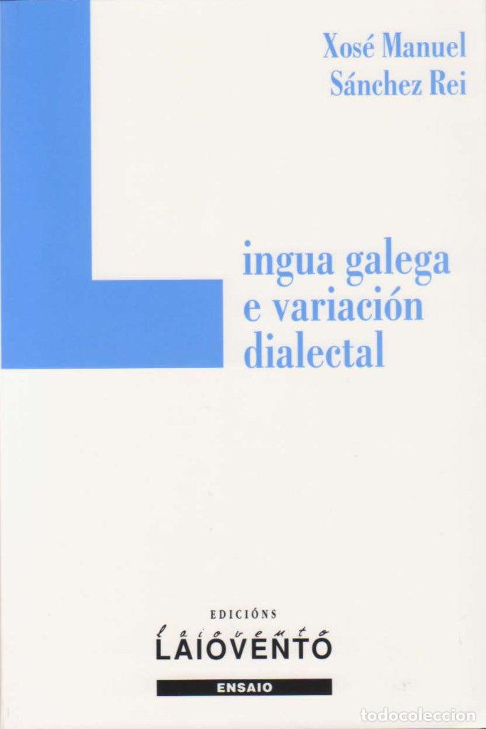 Libri: LINGUA GALEGA E VARIACION DIALECTAL - SANCHEZ REI, XOSE MANUEL