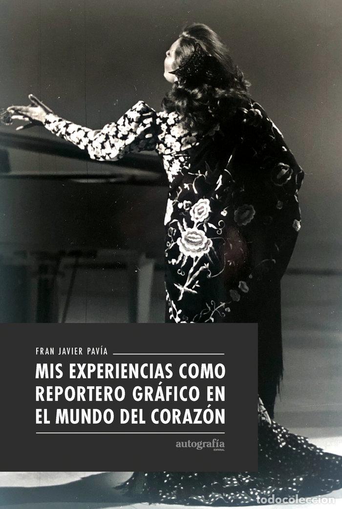 Livres: MIS EXPERIENCIAS COMO REPORTERO GRAFICO EN EL MUNDO CORAZON - PAVIA, FRAN JAVIER