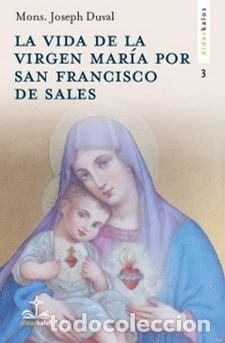 Libros: LA VIDA DE LA VIRGEN MARIA - DE SALES, SAN FRANCISCO