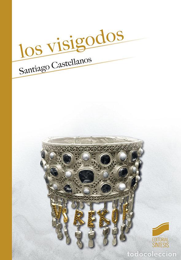 Libros: LOS VISIGODOS - CASTELLANOS, SANTIAGO