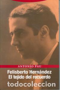 Libros: FELISBERTO HERNANDEZ - PAU, ANTONIO