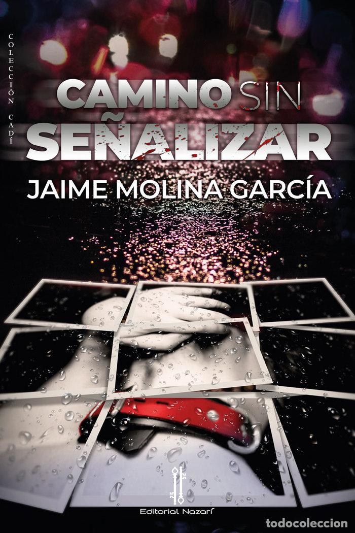 Libros: CAMINO SIN SE&Ntilde;ALIZAR - MOLINA, JAIME